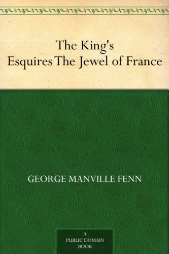 The King's Esquires; Or, The Jewel of France
